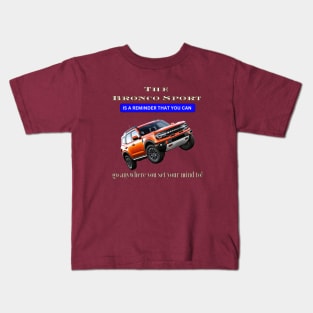 The Bronco Sport: A Symbol of Adventure and Possibility Kids T-Shirt